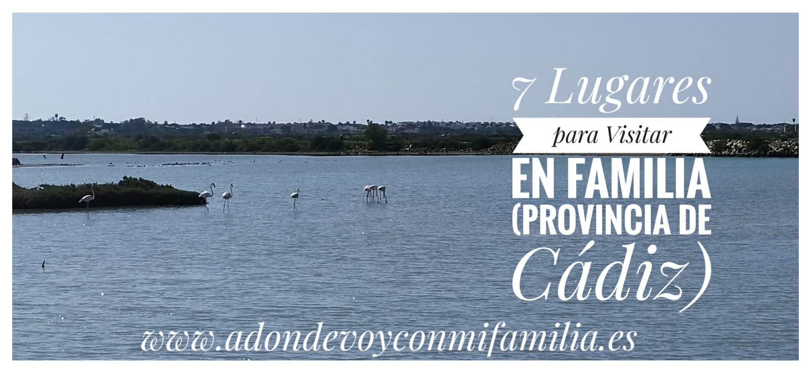 7 lugares para visitar en familia provincia de cadiz Adondevoyconmifamilia