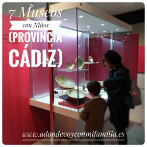 7 musesos para vistiar con niños en la provincia de Cadiz Adondevoyconmifamilia