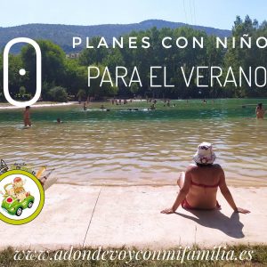 10 planes con niños para el verano adondevoyconmifamilia